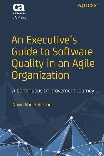 [object Object] «An Executive’s Guide to Software Quality in an Agile Organization: A Continuous Improvement Journey», автор Навид Надер-Резвани - фото №1