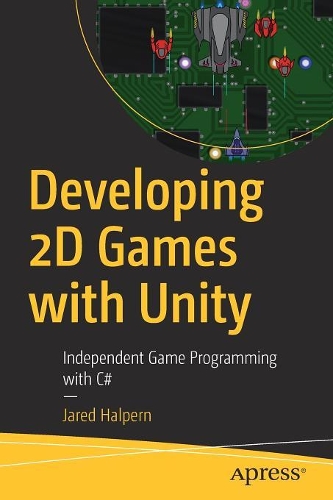[object Object] «Developing 2D Games with Unity: Independent Game Programming with C#», автор Джаред Халперн - фото №1