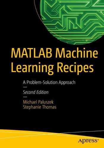 Паперова книга «MATLAB Machine Learning Recipes: A Problem-Solution Approach», авторів Майкл Палушек, Стефані Томас - фото №1