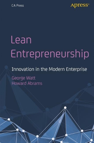 Паперова книга «Lean Entrepreneurship: Innovation in the Modern Enterprise», авторів Джордж Ватт, Говард Абрамс - фото №1