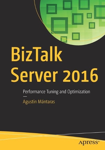 [object Object] «BizTalk Server 2016: Performance Tuning and Optimization», автор Аґустін Мантарас - фото №1