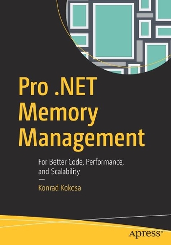 [object Object] «Pro .NET Memory Management: For Better Code, Performance, and Scalability», автор Конрад Кокоса - фото №1