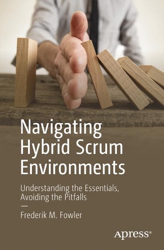 Бумажная книга «Navigating Hybrid Scrum Environments: Understanding the Essentials, Avoiding the Pitfalls», автор Фредерик М. Фаулер - фото №1