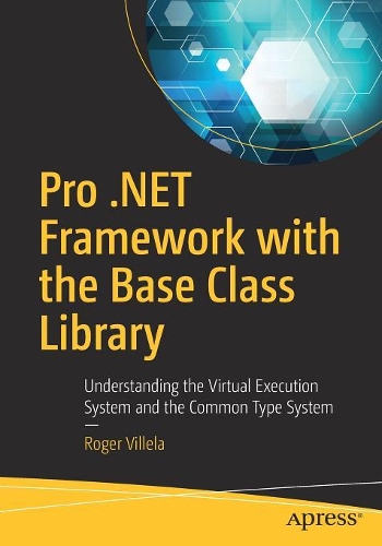 [object Object] «Pro .NET Framework with the Base Class Library: Understanding the Virtual Execution System and the Common Type System», автор Роджер Віллела - фото №1