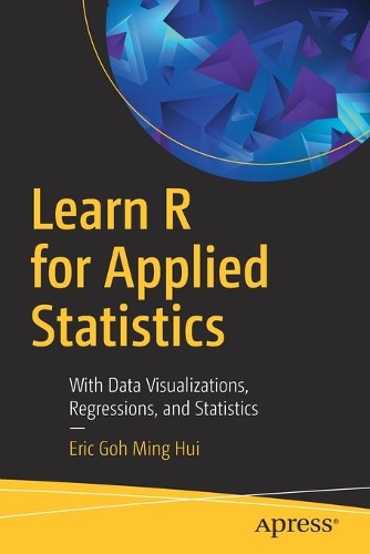 [object Object] «Learn R for Applied Statistics: With Data Visualizations, Regressions, and Statistics», автор Ерік Го Мінг Хуей - фото №1