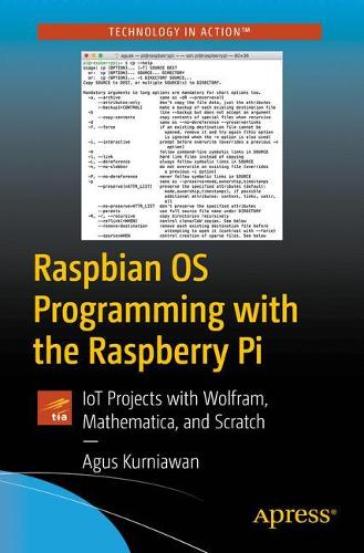 [object Object] «Raspbian OS Programming with the Raspberry Pi: IoT Projects with Wolfram, Mathematica, and Scratch», автор Агус Курняван - фото №1