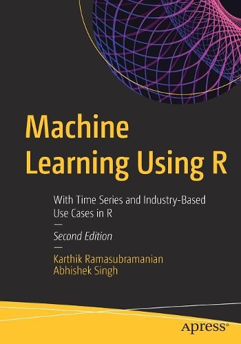 [object Object] «Machine Learning Using R: With Time Series and Industry-Based Use Cases in R», авторов Абхишек Сингх, Картик Рамасубраманиан - фото №1
