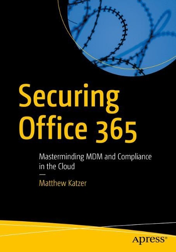 [object Object] «Securing Office 365: Masterminding MDM and Compliance in the Cloud», автор Метью Катцер - фото №1