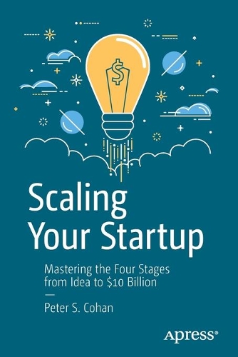Бумажная книга «Scaling Your Startup: Mastering the Four Stages from Idea to $10 Billion», автор Питер С. Кохан - фото №1