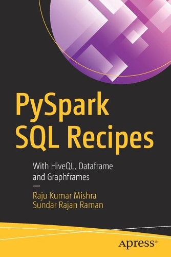 [object Object] «PySpark SQL Recipes: With HiveQL, Dataframe and Graphframes», авторов Раджу Кумар Мишра, Сундар Раджан Раман - фото №1