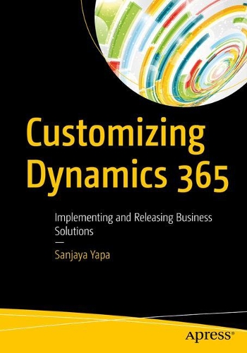 [object Object] «Customizing Dynamics 365: Implementing and Releasing Business Solutions», автор Санджай Япа - фото №1