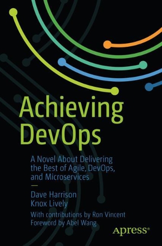 Паперова книга «Achieving DevOps: A Novel About Delivering the Best of Agile, DevOps, and Microservices», авторів Дейв Гаррісон, Нокс Лайвлі - фото №1