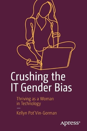 Бумажная книга «Crushing the IT Gender Bias: Thriving as a Woman in Technology», автор Келлин Пот'Вин-Горман - фото №1