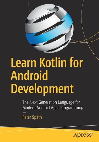 [object Object] «Learn Kotlin for Android Development: The Next Generation Language for Modern Android Apps Programming», автор Пітер Шпет - фото №1