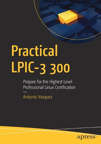 [object Object] «Practical LPIC-3 300: Prepare for the Highest Level Professional Linux Certification», автор Антоніо Васкес - фото №1