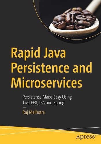 [object Object] «Rapid Java Persistence and Microservices: Persistence Made Easy Using Java EE8, JPA and Spring», автор Радж Малхотра - фото №1