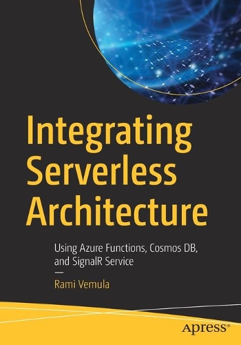 [object Object] «Integrating Serverless Architecture: Using Azure Functions, Cosmos DB, and SignalR Service», автор Рамі Вемула - фото №1