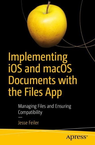 [object Object] «Implementing iOS and macOS Documents with the Files App: Managing Files and Ensuring Compatibility», автор Джессі Фейлер - фото №1