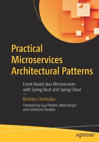 [object Object] «Practical Microservices Architectural Patterns: Event-Based Java Microservices with Spring Boot and Spring Cloud», автор Бинільдас Крістудас - фото №1