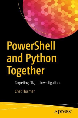 [object Object] «PowerShell and Python Together: Targeting Digital Investigations», автор Чет Хосмер - фото №1