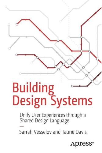 [object Object] «Building Design Systems: Unify User Experiences through a Shared Design Language», авторов Саррах Весселов, Таури Дэвис - фото №1