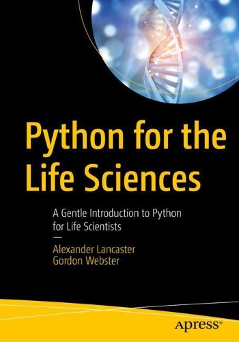 [object Object] «Python for the Life Sciences: A Gentle Introduction to Python for Life Scientists», авторов Александр Ланкастер, Гордон Уэбстер - фото №1