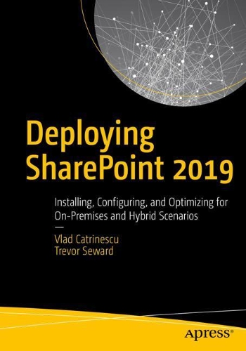 [object Object] «Deploying SharePoint 2019: Installing, Configuring, and Optimizing for On-Premises and Hybrid Scenarios», авторів Тревор Сьюард, Влад Катрінеску - фото №1