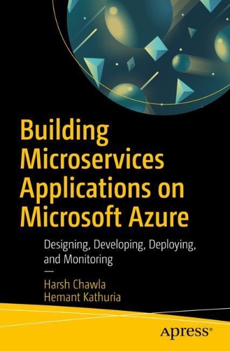 [object Object] «Building Microservices Applications on Microsoft Azure: Designing, Developing, Deploying, and Monitoring», авторів Харш Чавла, Гемант Катурія - фото №1