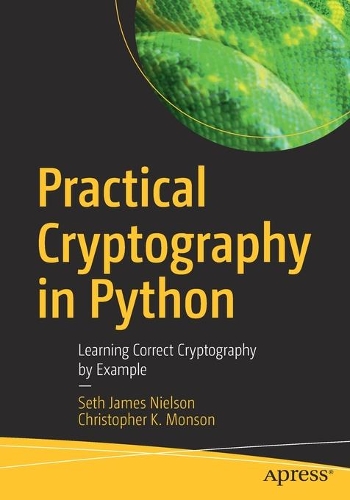 [object Object] «Practical Cryptography in Python: Learning Correct Cryptography by Example», авторів Кристофер К. Монсон, Сет Джеймс Нільсон - фото №1