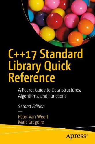 [object Object] «C++17 Standard Library Quick Reference: A Pocket Guide to Data Structures, Algorithms, and Functions», авторов Марк Грегуар, Питер Ван Вирт - фото №1