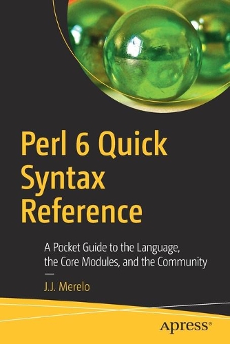 [object Object] «Perl 6 Quick Syntax Reference: A Pocket Guide to the Language, the Core Modules, and the Community», автор Дж. Дж. Мерело - фото №1