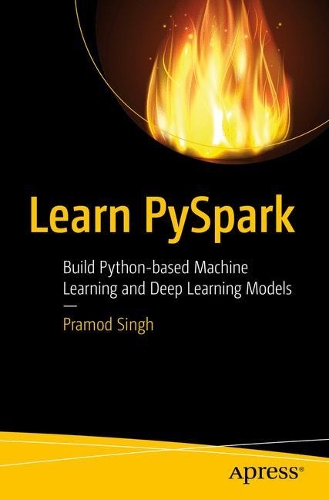 [object Object] «Learn PySpark: Build Python-based Machine Learning and Deep Learning Models», автор Прамод Сінгх - фото №1