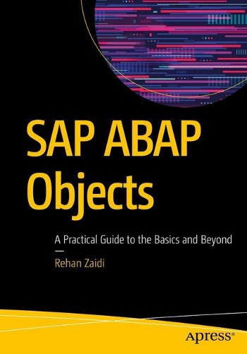 Бумажная книга «SAP ABAP Objects: A Practical Guide to the Basics and Beyond», автор Рехан Зайди - фото №1