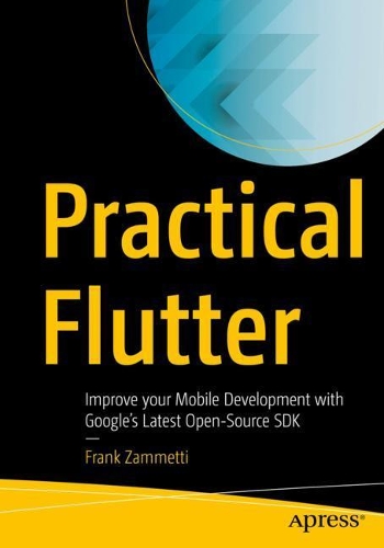 [object Object] «Practical Flutter: Improve your Mobile Development with Google’s Latest Open-Source SDK», автор Френк Замметті - фото №1