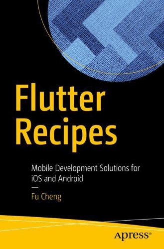 [object Object] «Flutter Recipes: Mobile Development Solutions for iOS and Android», автор Фу Ченг - фото №1