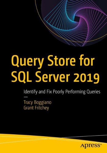 [object Object] «Query Store for SQL Server 2019: Identify and Fix Poorly Performing Queries», авторів Грант Фрічі, Трейсі Богджано - фото №1