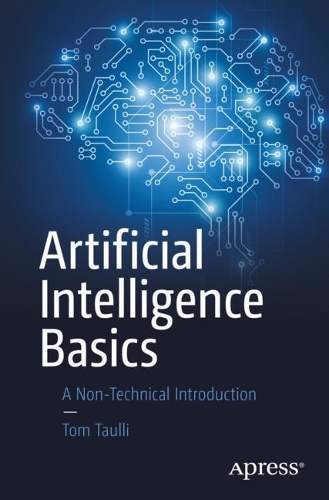 Бумажная книга «Artificial Intelligence Basics: A Non-Technical Introduction», автор Том Таулли - фото №1