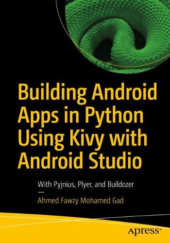 [object Object] «Building Android Apps in Python Using Kivy with Android Studio: With Pyjnius, Plyer, and Buildozer», автор Ахмед Фавзі Мохамед Гад - фото №1