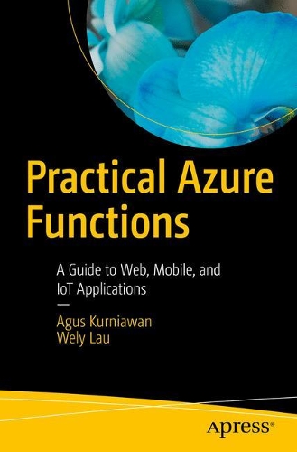 [object Object] «Practical Azure Functions: A Guide to Web, Mobile, and IoT Applications», авторів Агус Курняван, Велі Лау - фото №1