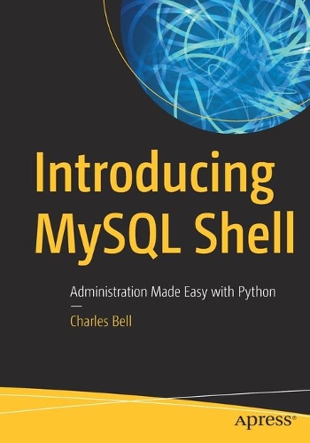 [object Object] «Introducing MySQL Shell: Administration Made Easy with Python», автор Чарльз Белл - фото №1