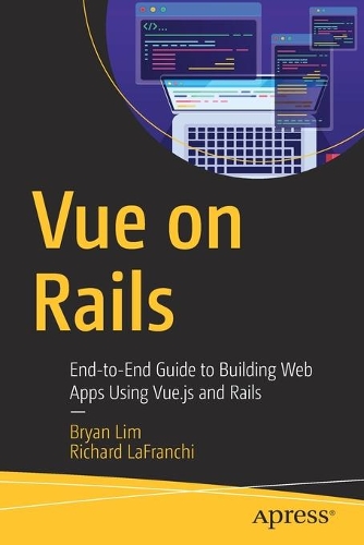 [object Object] «Vue on Rails: End-to-End Guide to Building Web Apps Using Vue.js and Rails», авторов Брайан Лим, Ричард ЛаФранчи - фото №1