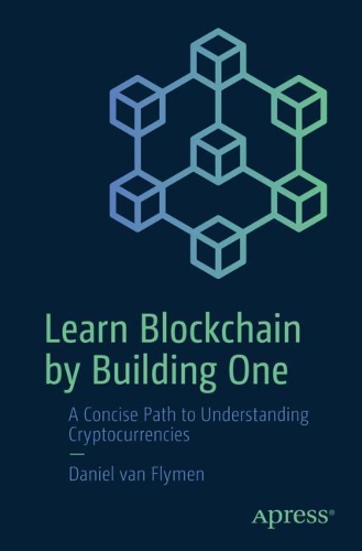 [object Object] «Learn Blockchain by Building One: A Concise Path to Understanding Cryptocurrencies», автор Даніель ван Флаймен - фото №1