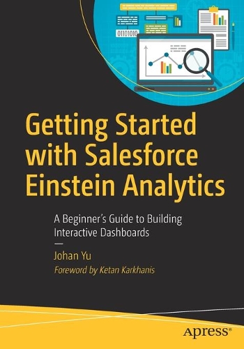 [object Object] «Getting Started with Salesforce Einstein Analytics: A Beginner’s Guide to Building Interactive Dashboards», автор Йоган Ю - фото №1