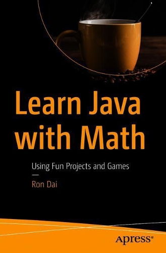 [object Object] «Learn Java with Math: Using Fun Projects and Games», автор Рон Дай - фото №1