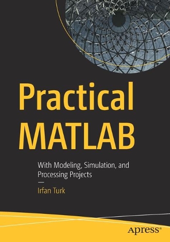 [object Object] «Practical MATLAB: With Modeling, Simulation, and Processing Projects», автор Ирфан Турк - фото №1