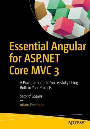 [object Object] «Essential Angular for ASP.NET Core MVC 3: A Practical Guide to Successfully Using Both in Your Projects», автор Адам Фріман - фото №1