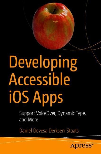 [object Object] «Developing Accessible iOS Apps: Support VoiceOver, Dynamic Type, and More», автор Даніель Девеса Дерксен-Стаатс - фото №1