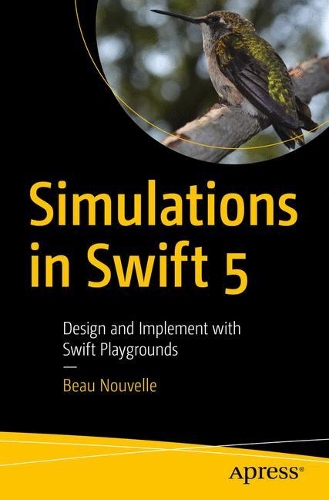 [object Object] «Simulations in Swift 5: Design and Implement with Swift Playgrounds», автор Бо Нувель - фото №1