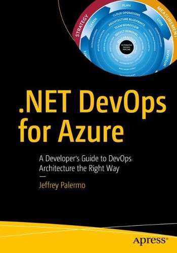 [object Object] «.NET DevOps for Azure: A Developer's Guide to DevOps Architecture the Right Way», автор Джеффри Палермо - фото №1