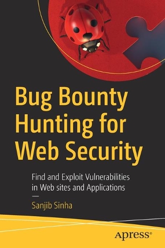 [object Object] «Bug Bounty Hunting for Web Security: Find and Exploit Vulnerabilities in Web sites and Applications», автор Санджиб Сінха - фото №1